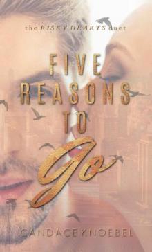 Five Reasons To Go (The Risky Hearts Duet Book 2)