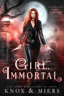 Girl, Immortal (Girl, Vampire Book 3)