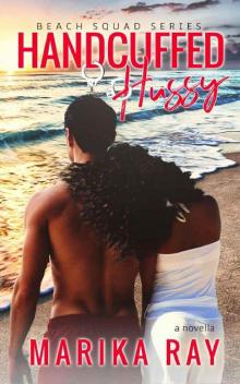 Handcuffed Hussy (The Beach Squad Series Novella)