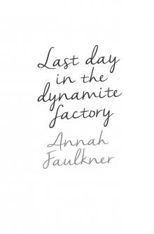 Last Day in the Dynamite Factory