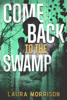 Laura Morrison_ComeBackToTheSwamp_EbookFormatting Embedded Cover