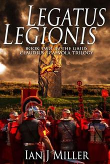 Legatus Legionis: Book Two in the Gaius Claudius Scaevola Trilogy