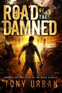 Life of the Dead (Book 2): Road of the Damned