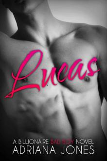 Lucas (A Billionaire Bad Boy Novel)