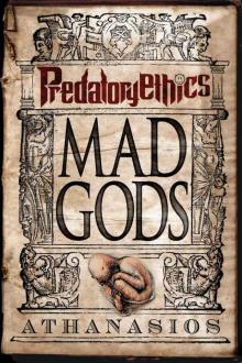 Mad Gods - Predatory Ethics: Book I