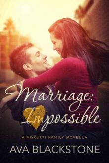 Marriage: Impossible (Voretti Family Book 1)