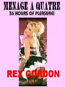 MENAGE A QUATRE: 36 Hours of Pleasure