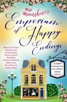 Miss Moonshine's Emporium of Happy Endings: A feel-good collection of heartwarming stories