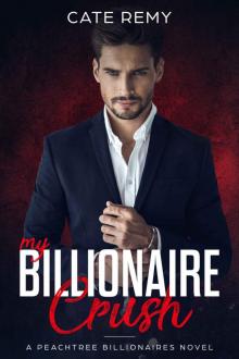 My Billionaire Crush: A Peachtree Billionaires Novel