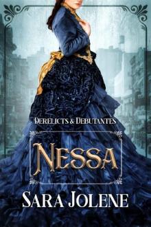 Nessa (Derelicts and Debutantes Book 1)