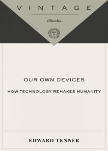 Our Own Devices: How Technology Remakes Humanity