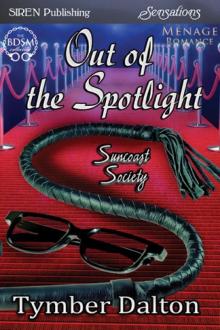 Out of the Spotlight [Suncoast Society] (Siren Publishing Sensations)