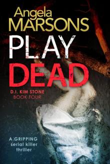 Play Dead: A Gripping Serial Killer Thriller (Detective Kim Stone Crime Thriller Series Book 4)