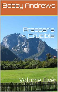 Prepper's Crucible: Volume Five: A Post Apocalyptic Tale