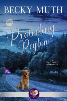 Protecting Peyton: The Gold Coast Retrievers, Book 4