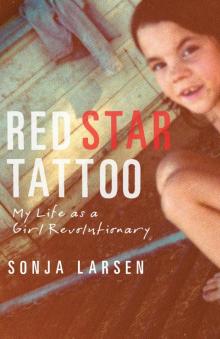 Red Star Tattoo: My Life as a Girl Revolutionary