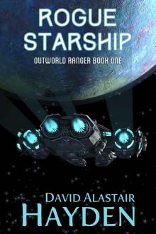 Rogue Starship: The Benevolency Universe (Outworld Ranger Book 1)