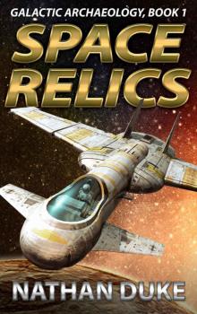 Space Relics (Galactic Archaeology Book 1)