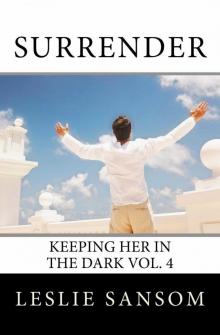 Surrender: Keeping Her in the Dark Vol. 4