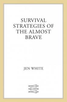 Survival Strategies of the Almost Brave