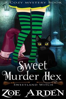 Sweet Murder Hex (Sweetland Witch) (A Cozy Mystery Book)