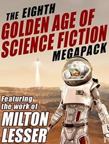 The 8th Golden Age of Science Fiction MEGAPACK ™: Milton Lesser