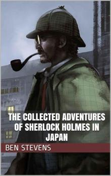 The Collected Adventures of Sherlock Holmes in Japan