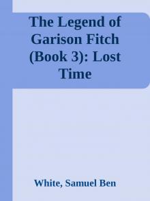 The Legend of Garison Fitch (Book 3): Lost Time