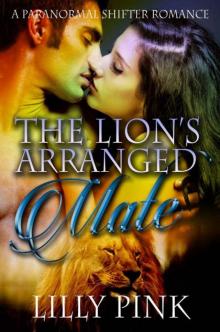 The Lion's Arranged Mate: A Paranormal Lion Shifter Romance