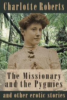 The Missionary and the Pygmies (and other erotic stories)