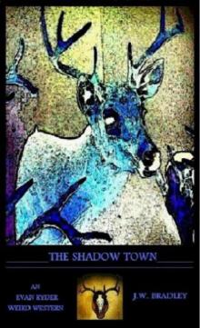 The Shadow Town (An Evan Ryder Weird Western)