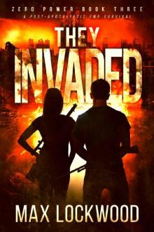 They Invaded: A Post-Apocalyptic EMP Survival (Zero Power Book 3)