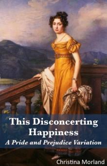 This Disconcerting Happiness: A Pride and Prejudice Variation