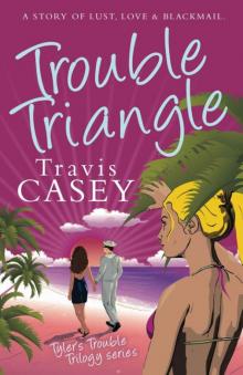 Trouble Triangle (Tyler's Trouble Trilogy)