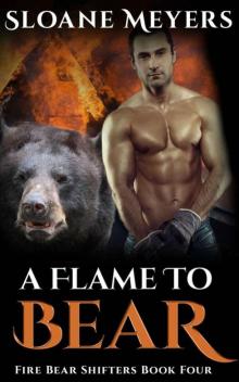 A Flame To Bear (Fire Bear Shifters 4)