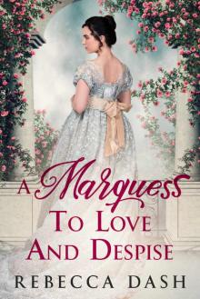 A Marquess To Love And Despise