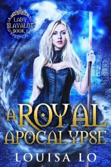 A Royal Apocalypse (Lady Slayalot Book 1)