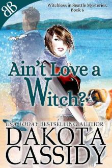 Ain't Love a Witch? (Witchless in Seattle Mysteries Book 6)