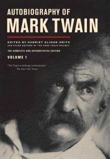 Autobiography of Mark Twain: The Complete and Authoritative Edition, Volume 1