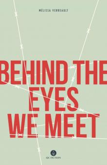 Behind the eyes we meet