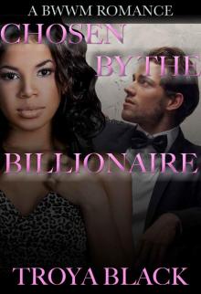 CHOSEN BY THE BILLIONAIRE (bwwm interracial billionaire romance)