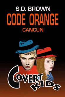 CODE ORANGE CANCUN (COVERT KIDS Book 1)