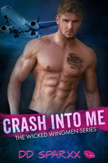 Crash Into Me (The Wicked Wingmen Series Book 1)