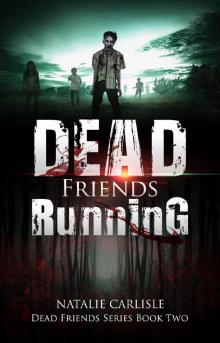 Dead Friends Series (Book 2): Dead Friends Running