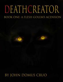 Deathcreator Book One: A Flesh Golem's Ascension