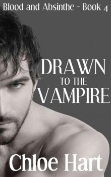 Drawn to the Vampire (Blood and Absinthe, Book 4)