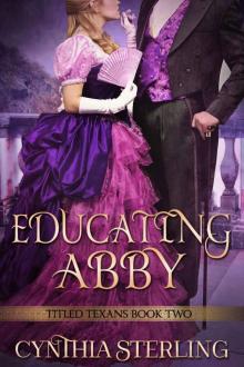 Educating Abbie: Titled Texans -- Book Two