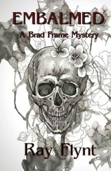 Embalmed (A Brad Frame Mystery Book 6)