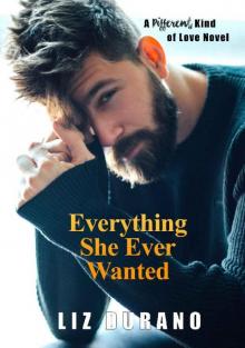 Everything She Ever Wanted: A Different Kind of Love Novel