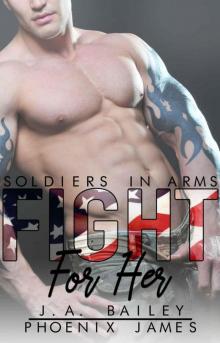 Fight For Her (Soldiers in Arms Book 1)